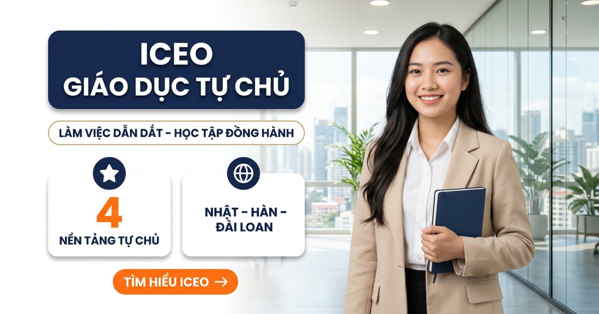 ICEO – Giáo dục tự chủ: làm việc dẫn dắt, học tập đồng hành, 4 nền tảng tự chủ, định hướng Nhật Bản, Hàn Quốc, Đài Loan