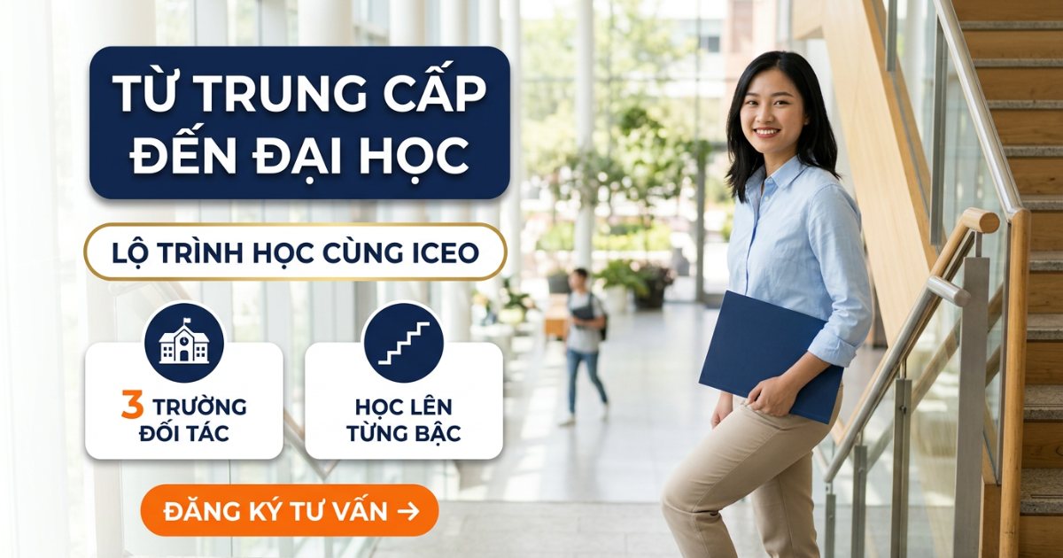 Lộ trình học từ trung cấp, cao đẳng đến đại học cùng 3 trường đối tác của ICEO